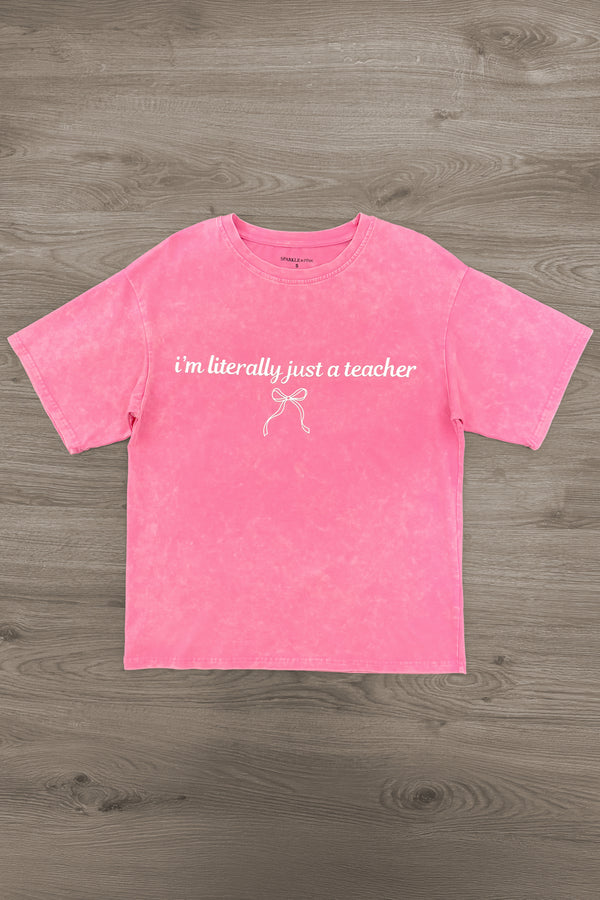 "I'm Literally Just A Teacher" Pink Top