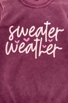 Mom & Me - "Sweater Weather" Acid Wash Pullover - CHILD-6-12 Months - Burgundy acid-wash pullover with white “Sweater Weather” script and small heart details.