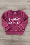 Mom & Me - "Sweater Weather" Acid Wash Pullover - CHILD-6-12 Months - Burgundy acid-wash pullover sweatshirt with ribbed cuffs and hem and white “Sweater Weather” script.