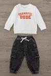 "Thankful Dude" Denim Pant Set - 6-12 Months - White “Thankful Dude” sweatshirt paired with black denim cargo pants featuring a drawstring waist and cuffed ankles.
