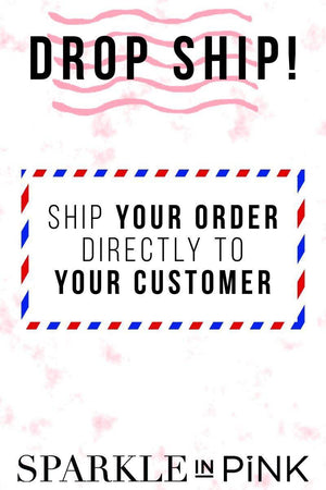 Drop Ship My Order | Sparkle In Pink